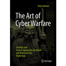 (영문도서) The Art of Cyber Warfare: Strategic and Tactical Approaches for Attack and Defense in the Dig... Paperback, Springer, English, 9783658438784