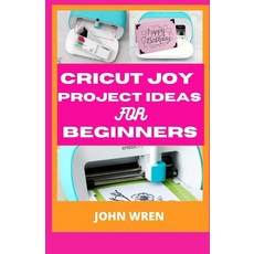 Cricut joy project ideas for beginners: A step by step beginners guide to master cricut joy machine ... Paperback, Independently Published, English, 9798583977222