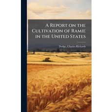 (영문도서)A Report on the Cultivation of Ramie in the United States Hardcover, Hutson Street Press, English, 9781024145885