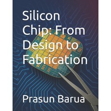 (영문도서)Silicon Chip: From Design to Fabrication Paperback, Independently Published, English, 9798291782712