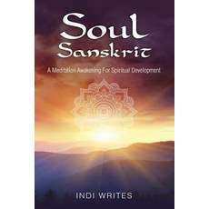 (영문도서) Soul Sanskrit: A Meditation Awakening For Spiritual Development Paperback, Indira Dias, English, 9781912551255