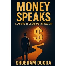 (영문도서)Money Speaks: : Learning the Language of Wealth Paperback, Independently Published, English, 9798272640406