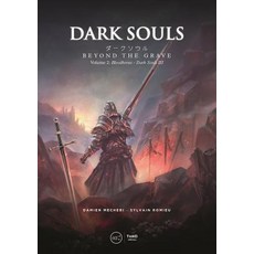 Dark Souls: Beyond the Grave Volume 2: Bloodborne - Dark Souls III Hardcover, Third Editions, English, 9782377840380