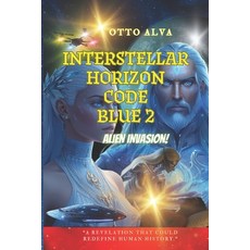 (영문도서)Interstellar Horizon Code Blue 2 ETI: "Secrets of Alien Life Hidden from Humanity" Paperback, Independently Published, English, 9798277325384