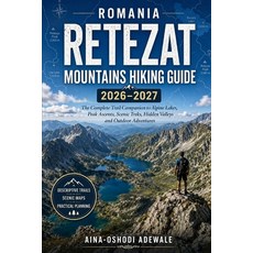 (영문도서)Romania Retezat Mountains Hiking Guide 2026-2027: The Complete Trail Companion t... Paperback, Independently Published, English, 9798184075853 Independently Published, English, 9798184075853