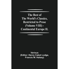 (영문도서)The Best Of The World'S Classics Restricted To Prose (Volume Viii) - Continenta... Paperback, Alpha Edition, English, 9789354843587