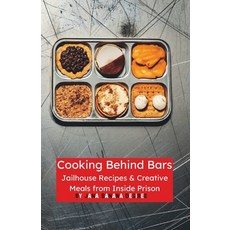 (영문도서) Cooking Behind Bars: Jailhouse Recipes & Creative Meals from Inside Prison Paperback, Independently Published, English, 9798310053823