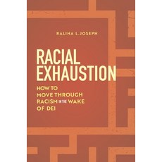 (영문도서)Racial Exhaustion: How to Move Through Racism in the Wake of Dei Paperback, New York University Press, English, 9781479840007