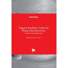 (영문도서) Organic Rankine Cycles for Waste Heat Recovery: Analysis and Applications Hardcover, Intechopen, English, 9781789854732