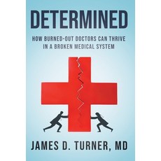(영문도서) Determined: How Burned Out Doctors Can Thrive in a Broken Medical System Hardcover, Houndstooth Press, English, 9781544531502