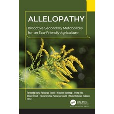 (영문도서)Allelopathy: Bioactive Secondary Metabolites for an Eco-Friendly Agriculture Hardcover, Apple Academic Press, English, 9781774919187