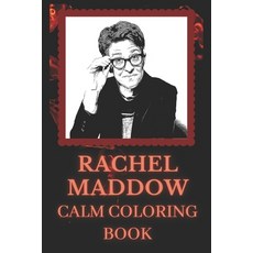 Rachel Maddow Calm Coloring Book: Art inspired By An Iconic Rachel Maddow Paperback, Independently Published, English, 9798742735496