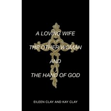 (英文圖書)A Loving Wife the Other Woman and the Hand of God 精裝版, WestBow Press, 英文