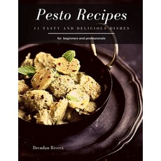 Pesto Recipes: 11 tasty and delicious dishes Paperback, Independently Published