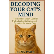 (영문도서)Decoding Your Cat's Mind: The Ultimate Expert Guide to Understanding Behaviors a... Paperback, Independently Published, English, 9798268094794