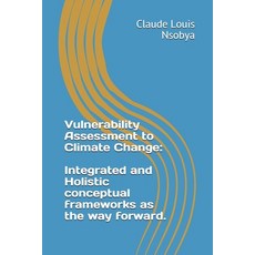 Vulnerability Assessment to Climate Change: Integrated and Holistic conceptual frameworks as the way... Paperback, Independently Published