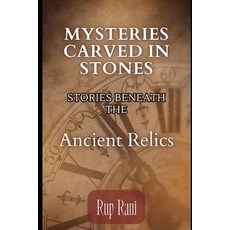 (영문도서) Mysteries Carved in Stones: Stories Beneath the Ancient Relics Paperback, Independently Published, English, 9798861290807