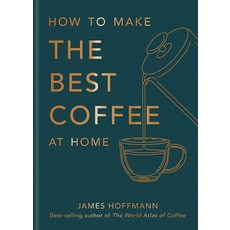 How to Make the Best Coffee at Home, Octopus Publishing Group