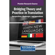 (영문도서)Bridging Theory and Practice in Translation: Perspectives Challenges and Innov... Hardcover, Igi Global Scientific Publi..., English, 9798337337050