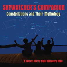 (영문도서) Skywatcher's Companion: Constellations and Their Mythology: A Starry Starry Night Discovery ... Paperback, Heritage House, English, 9781894974363