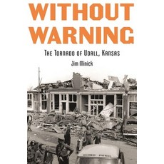 (영문도서) Without Warning: The Tornado of Udall Kansas Paperback, Bison Books, English, 9781496231451