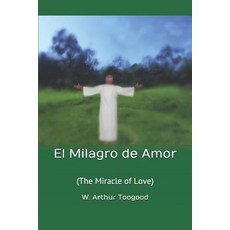 El Milagro de Amor: (The Miracle of Love) Paperback, Independently Published, English, 9781095599600