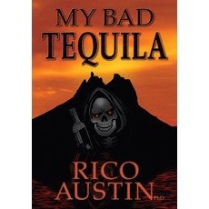 (영문도서) My Bad Tequila: Parts of a True Story Hardcover, Briley & Baxter Publications, English, 9781961978225
