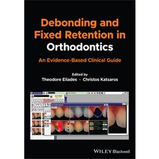 (영문도서) Debonding and Fixed Retention in Orthodontics: An Evidence-Based Clinical Guide Paperback, Wiley-Blackwell, English, 9781119623953