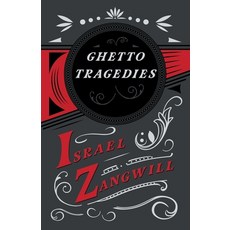 Ghetto Tragedies: With a Chapter From English Humorists of To-day by J. A. Hammerton Paperback, Read & Co. Books
