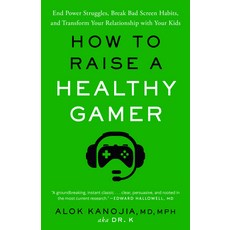 (영문도서)How to Raise a Healthy Gamer: End Power Struggles Break Bad Screen Habits and... Paperback, Rodale Books, English, 9780593582060