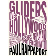 (영문도서) Gliders Over Hollywood: Airships Airplay and the Art of Rock Promotion Paperback, Jawbone Press, English, 9781916829183