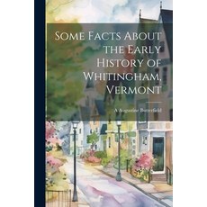 (영문도서) Some Facts About the Early History of Whitingham Vermont Paperback, Legare Street Press, English, 9781022761216