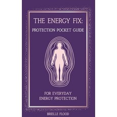 (영문도서)The Energy Fix: Protection Pocket Guide: For Everyday Energy Protection Paperback, Independently Published, English, 9798279361342