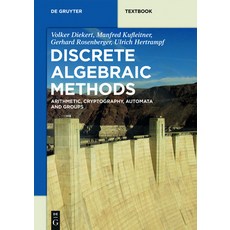 (영문도서) Discrete Algebraic Methods: Arithmetic Cryptography Automata and Groups Paperback, de Gruyter, English, 9783110413328