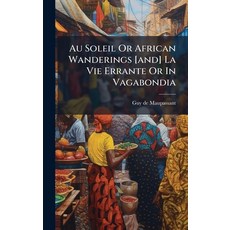 (英文圖書)Au Soleil Or African Wanderings [and] La Vie Errante Or In Vagabondia 精裝版, Hutson Street Press, 英文