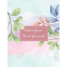 (영문도서) Calm Your Mind Journal: A Guided & Easy Journey to Inner Peace Emotional Balan... Paperback, Notion Press, English, 9798895442234