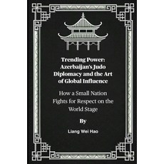 (英文圖書)Trending Power: Azerbaijan's Judo Diplomacy and the Art of Global Influence: How... 平裝版, Independently Published, 英文