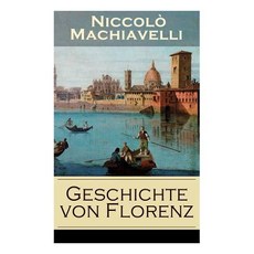(영문도서) Geschichte von Florenz: Mit Abbildungen - Allgemeine politische Verhältnisse It... Paperback, E-Artnow, English, 9788026863694