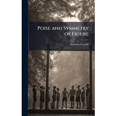 (영문도서)Poise and Symmetry of Figure Hardcover, Hutson Street Press, English, 9781023828123