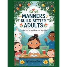 (영문도서)Manners Build Better Adults Paperback, Independently Published, English, 9798292388906