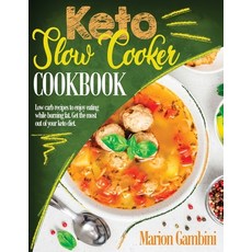 Keto Slow Cooker Cookbook: Low carb recipes to enjoy eating while burning fat. Get the most out of y... Paperback, Independently Published