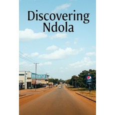 (영문도서)Discovering Ndola Paperback, Independently Published, English, 9798273460447