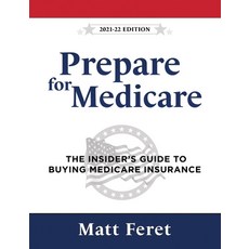 (영문도서) Prepare for Medicare: The Insider's Guide to Buying Medicare Insurance: The Insider's Guide to Hardcover, Mf Media, LLC, English, 9781737212218