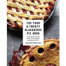 Four & Twenty Blackbirds Pie Book: Uncommon Recipes from the Celebrated Brooklyn Pie Shop, Grand Central Life & Style