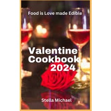 (영문도서) Valentines Cookbook 2024: "Heartfelt Delights: A Culinary Celebration of Love for Valentine's... Paperback, Independently Published, English, 9798878632317