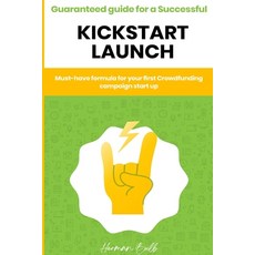 (영문도서) Kickstarter - Guaranteed guide for a Successful kickstart Launch. Must-have for... Paperback, Ramtander Ltd, English, 9781800498044