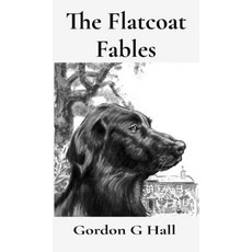 (英文圖書)The Flatcoat Fables: and Dogs' Logs 精裝版, Crustybooks, 英文