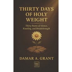 (英文圖書)Thirty Days of Holy Weight: Thirty Poems of Silence Kneeling and Breakthrough 平裝版, Independently Published, 英文