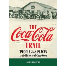 (영문도서) The Coca-Cola Trail: People and Places in the History of Coca-Cola Hardcover, Modern History Press, English, 9781615998371