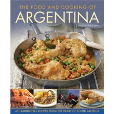 (영문도서)The Food and Cooking of Argentina: 65 Traditional Recipes from the Heart of Sout... Hardcover, Lorenz Books, English, 9781908991379